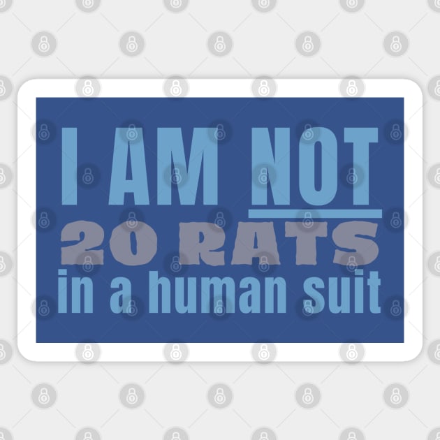 I am not 20 rats in a human suit Sticker by CursedContent